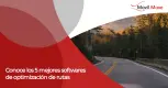 Descubre los 5 principales programas para optimizar rutas Descubre los 5 principales programas para optimizar rutas