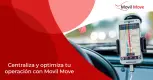Optimiza y centraliza tus operaciones logísticas con Movil Move Optimiza y centraliza tus operaciones logísticas con Movil Move
