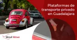  Plataformas de transporte privado en Guadalajara